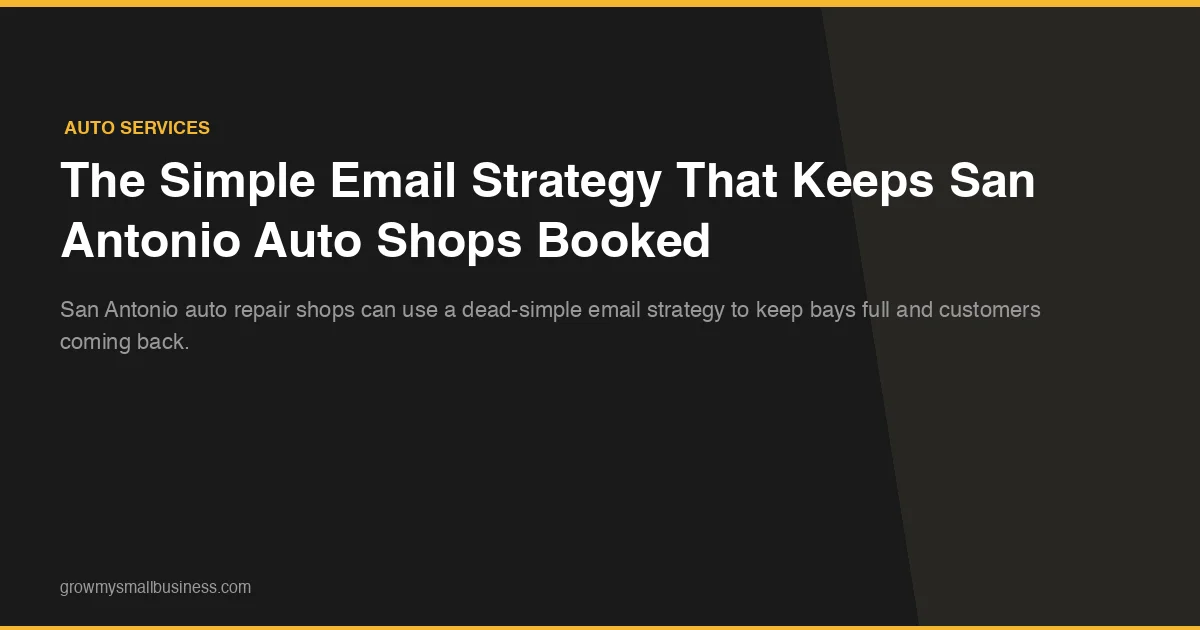 The Simple Email Strategy That Keeps San Antonio Auto Shops Booked ...